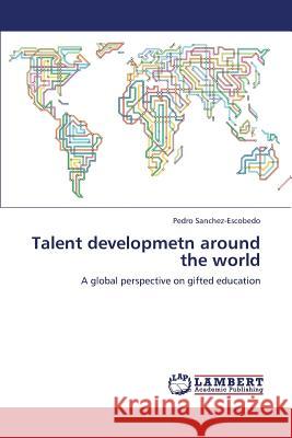 Talent Developmetn Around the World Sanchez-Escobedo Pedro 9783659386350 LAP Lambert Academic Publishing