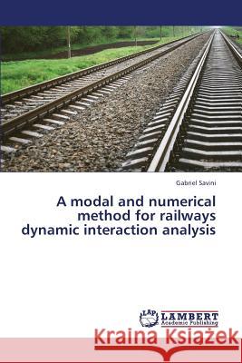 A modal and numerical method for railways dynamic interaction analysis Savini, Gabriel 9783659387371
