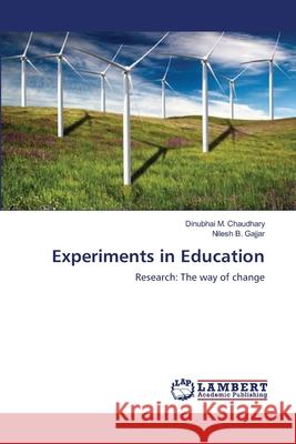 Experiments in Education Chaudhary Dinubhai M.                    Gajjar Nilesh B. 9783659387777 LAP Lambert Academic Publishing