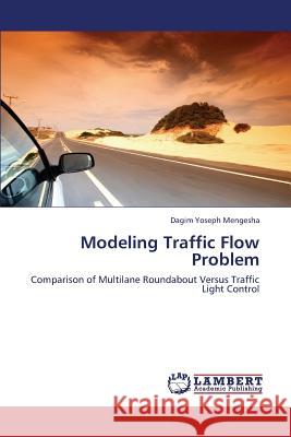 Modeling Traffic Flow Problem Mengesha Dagim Yoseph 9783659388095 LAP Lambert Academic Publishing