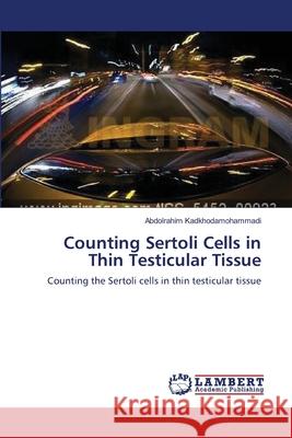 Counting Sertoli Cells in Thin Testicular Tissue Abdolrahim Kadkhodamohammadi 9783659388231 LAP Lambert Academic Publishing