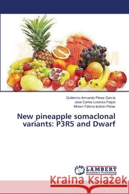 New pineapple somaclonal variants: P3R5 and Dwarf Pérez García, Guillermo Armando 9783659388521