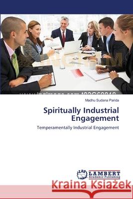 Spiritually Industrial Engagement Parida Madhu Sudana 9783659388873