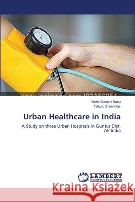 Urban Healthcare in India Suresh Babu Nethi                        Sreenivas Talluru 9783659388897 LAP Lambert Academic Publishing