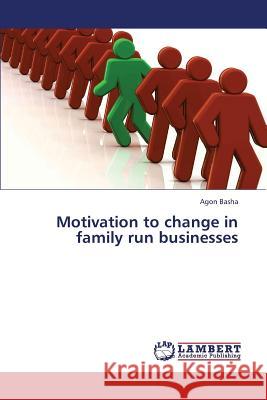 Motivation to change in family run businesses Basha, Agon 9783659389146