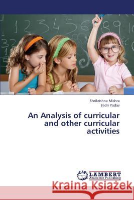 An Analysis of curricular and other curricular activities Mishra, Shrikrishna 9783659389214 LAP Lambert Academic Publishing