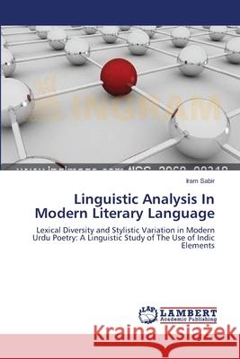 Linguistic Analysis In Modern Literary Language Sabir, Iram 9783659389474 LAP Lambert Academic Publishing