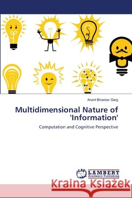 Multidimensional Nature of 'Information' Garg Anant Bhaskar 9783659389481
