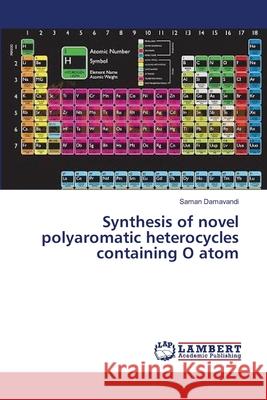 Synthesis of novel polyaromatic heterocycles containing O atom Damavandi, Saman 9783659389597