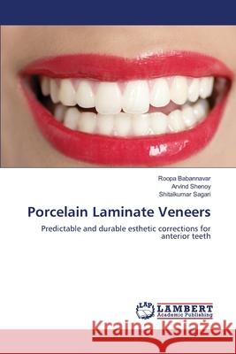 Porcelain Laminate Veneers Babannavar Roopa                         Shenoy Arvind                            Sagari Shitalkumar 9783659389672 LAP Lambert Academic Publishing