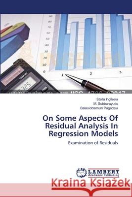 On Some Aspects Of Residual Analysis In Regression Models Ingileela, Stella 9783659389757 LAP Lambert Academic Publishing