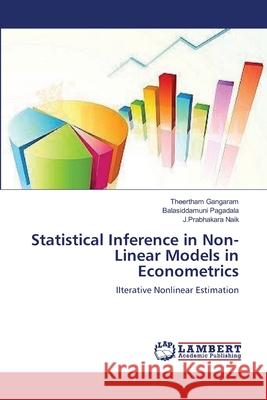 Statistical Inference in Non-Linear Models in Econometrics Gangaram Theertham                       Pagadala Balasiddamuni                   Naik J. Prabhakara 9783659389818