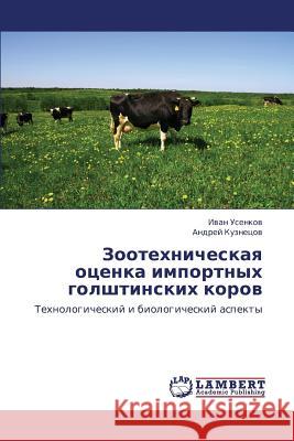 Zootekhnicheskaya Otsenka Importnykh Golshtinskikh Korov Usenkov Ivan                             Kuznetsov Andrey 9783659389986 LAP Lambert Academic Publishing