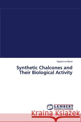 Synthetic Chalcones and Their Biological Activity Barot Vijaykumar 9783659390180