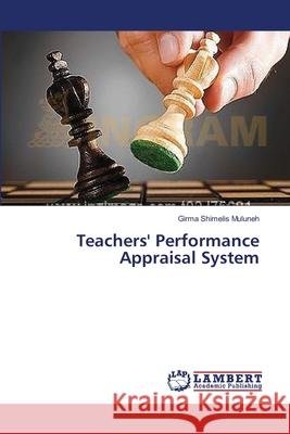 Teachers' Performance Appraisal System Muluneh Girma Shimelis 9783659390401 LAP Lambert Academic Publishing