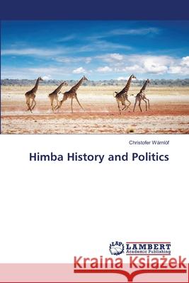 Himba History and Politics Warnlof Christofer 9783659390425