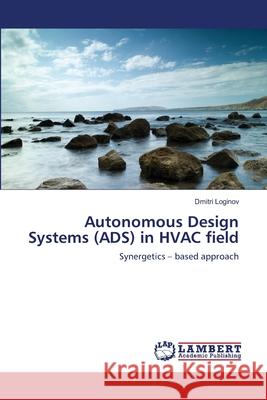 Autonomous Design Systems (ADS) in HVAC field Loginov, Dmitri 9783659390838