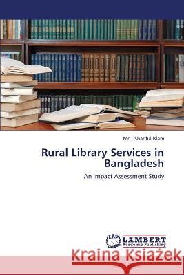 Rural Library Services in Bangladesh Shariful Islam MD 9783659391392