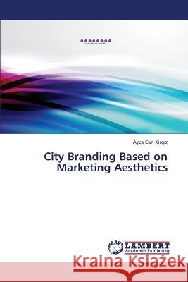 City Branding Based on Marketing Aesthetics Kirgiz Ayca Can 9783659391736