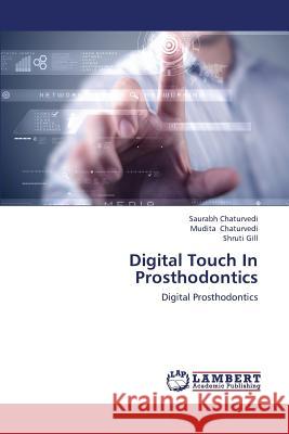 Digital Touch in Prosthodontics Chaturvedi Saurabh, Gill Shruti 9783659392443 LAP Lambert Academic Publishing