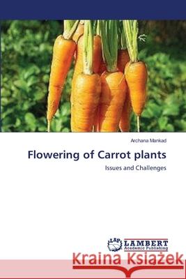 Flowering of Carrot plants Archana Mankad 9783659392610