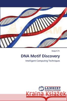 DNA Motif Discovery K. R. Seeja 9783659392924 LAP Lambert Academic Publishing