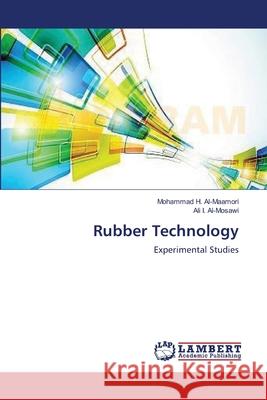 Rubber Technology H. Al-Maamori Mohammad                   I. Al-Mosawi Ali 9783659393105 LAP Lambert Academic Publishing