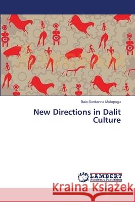 New Directions in Dalit Culture Mallepogu Bala Sunkanna 9783659393150