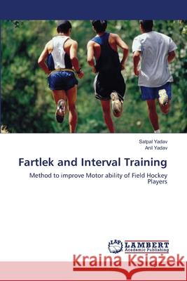 Fartlek and Interval Training Yadav Satpal                             Yadav Anil 9783659393839 LAP Lambert Academic Publishing