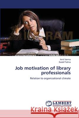 Job motivation of library professionals Verma, Amit 9783659394096