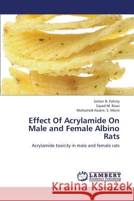 Effect of Acrylamide on Male and Female Albino Rats Fahmy Sohair R, Rawi Sayed M, Marie Mohamed-Assem S 9783659394607