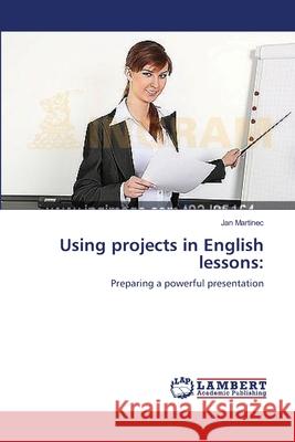 Using projects in English lessons Martinec, Jan 9783659394638