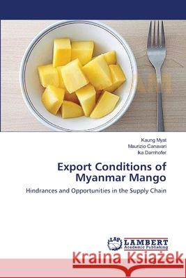 Export Conditions of Myanmar Mango Kaung Myat, Maurizio Canavari, Ika Darnhofer 9783659394690 LAP Lambert Academic Publishing