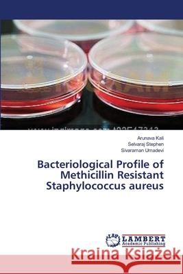 Bacteriological Profile of Methicillin Resistant Staphylococcus aureus Kali, Arunava 9783659395208 LAP Lambert Academic Publishing