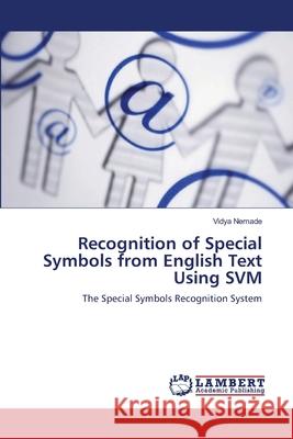 Recognition of Special Symbols from English Text Using SVM Nemade, Vidya 9783659395383