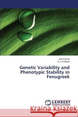 Genetic Variability and Phenotypic Stability in Fenugreek Kumari Jyoti                             Kulkarni G. U. 9783659395505 LAP Lambert Academic Publishing