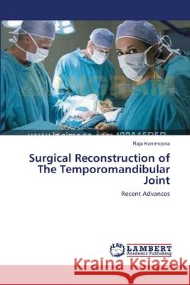 Surgical Reconstruction of The Temporomandibular Joint Kummoona, Raja 9783659395512