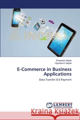 E-Commerce in Business Applications Hegde Sreepada                           Hegde Vijayalaxmi 9783659395932