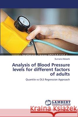 Analysis of Blood Pressure levels for different factors of adults Mubarik, Sumaira 9783659396021