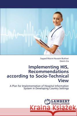 Implementing His, Recommendations According to Socio-Technical View Bukhari Sayyed Wasim Hussain             Zia Qasim 9783659396731