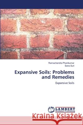 Expansive Soils: Problems and Remedies Phanikumar, Ramachandra 9783659397004