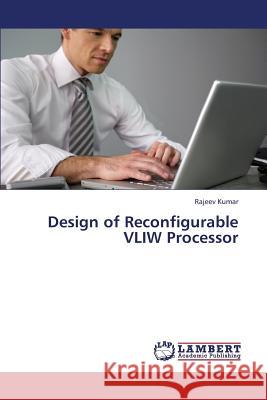 Design of Reconfigurable Vliw Processor Kumar Rajeev 9783659397073 LAP Lambert Academic Publishing