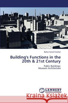 Building's Functions in the 20th & 21st Century Ismail Farahat Baher 9783659397103