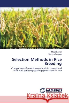 Selection Methods in Rice Breeding Kumar Mukul                              Prakash Nitendra 9783659397165 LAP Lambert Academic Publishing