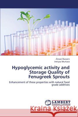 Hypoglycemic Activity and Storage Quality of Fenugreek Sprouts Hussain Anwar, Murtaza Imtiyaz 9783659397363 LAP Lambert Academic Publishing