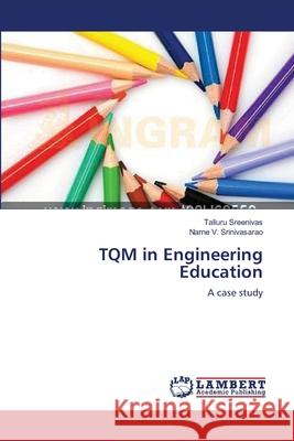 TQM in Engineering Education Sreenivas Talluru                        Srinivasarao Narne V. 9783659397905 LAP Lambert Academic Publishing