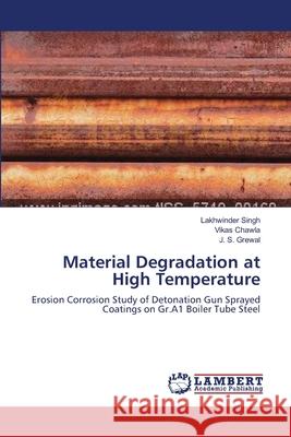 Material Degradation at High Temperature Singh Lakhwinder                         Chawla Vikas                             Grewal J. S. 9783659398087 LAP Lambert Academic Publishing