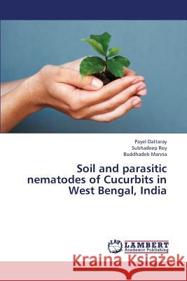 Soil and Parasitic Nematodes of Cucurbits in West Bengal, India Dattaray Payel                           Roy Subhadeep                            Manna Buddhadeb 9783659398339 LAP Lambert Academic Publishing