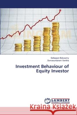 Investment Behaviour of Equity Investor Balusamy Sellappan                       Vanitha Somasundaram 9783659398360