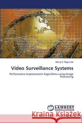 Video Surveillance Systems Nagmode Manoj S. 9783659398483 LAP Lambert Academic Publishing